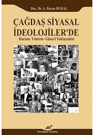 Çağdaş Siyasal İdeolojiler'de Kuram- Yöntem - güncel Yaklaşımlar - A. Baran Dural - Paradigma Akademi Yayınları