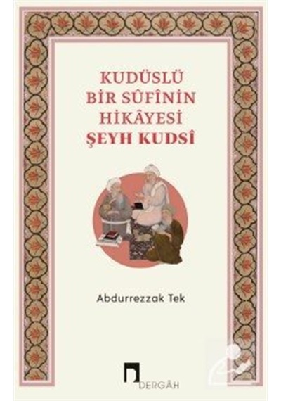 Kudüslü Bir Sufinin Hikayesi / Şeyh Kudsi / Abdurrezzak Tek