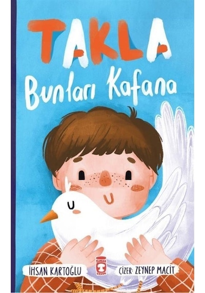 Takla Bunları Kafana - İhsan Kartoğlu - Timaş Çocuk