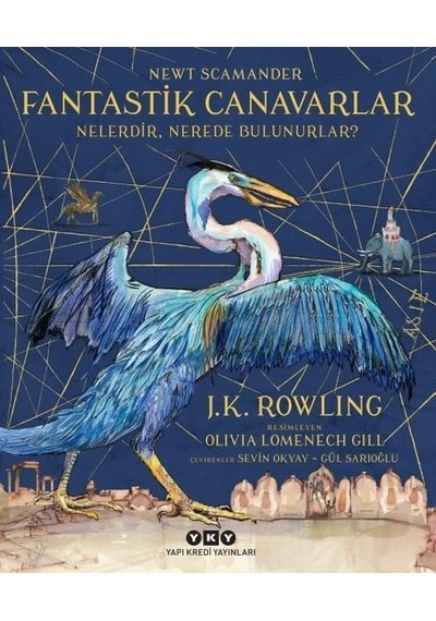 Fantastik Canavarlar Nelerdir, Nerede Bulunurlar? Resimli - J. K. Rowling - Yapı Kredi Yayınları