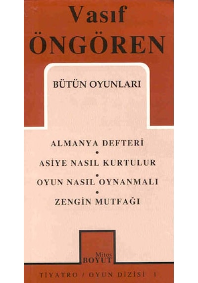 Bütün Oyunları - Almanya Defteri/Asiye Nasıl Kurtulur/Oyun Nasıl Oynanmalı/Zengin Mutfağı - Vasıf Öngören - Mitos Boyut Yayınları