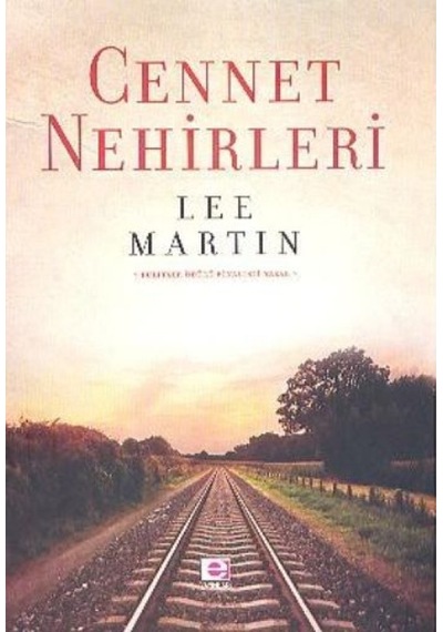 Cennet Nehirleri - Lee Martin - E Yayınları