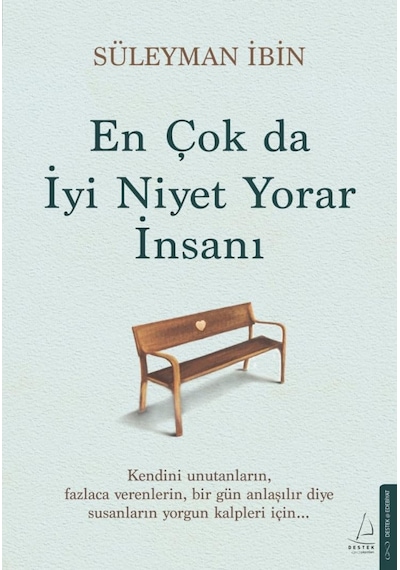 En Çok Da İyi Niyet Yorar İnsanı
