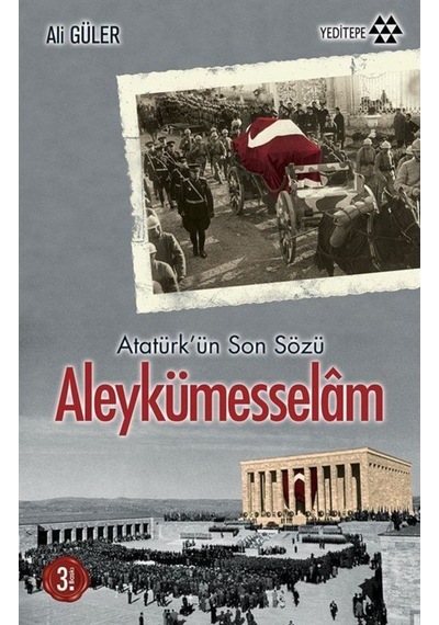 Atatürk'Ün Son Sözü Aleykümesselam / Ali Güler 9786055200329