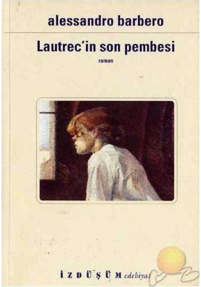 Luatrecin Son Pembesi Lultimo Rosa Di Lautrec