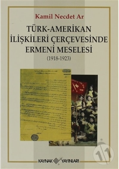 Türk-Amerikan İlişkileri Çerçevesinde Ermeni Meselesi (1918-1923) - Kamil Necdet Ar - Kaynak Yayınları