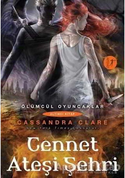 Cennet Ateşi Şehri-Ölümcül Oyuncaklar Serisi 6.Kitap - Cassandra Clare - Artemis Yayınları