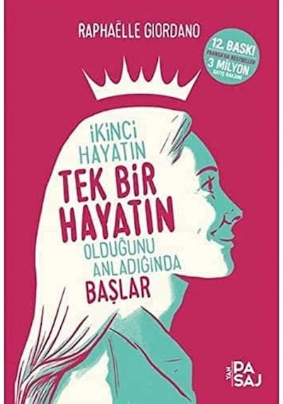 İkinci Hayatın Tek Bir Hayatın Olduğunu Anladığında Başlar - Raphaelle Giordano