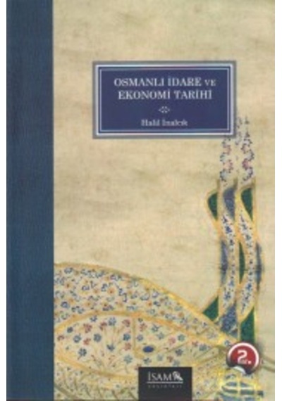 Osmanlı İdare ve Ekonomi Tarihi - Halil İnalcık - İsam Yayınları
