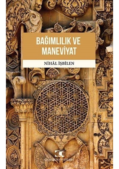 Bağımlılık ve Maneviyat - Nihal İşbilen - Çamlıca Yayınları