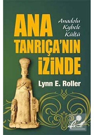 Ana Tanrıça'nın İzinde- Alfa Yayıncılık