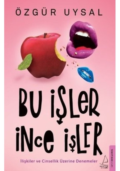 Bu İşler İnce İşler - İlişkiler ve Cinsellik Üzerine Denemeler - Özgür Uysal - Destek Yayınları