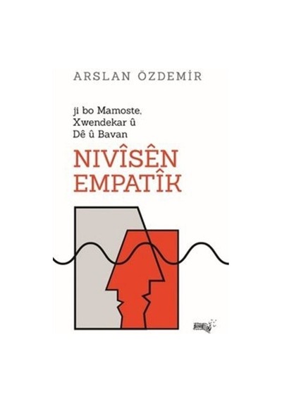 Nivîsên Empatîk / Ji Bo Mamoste, Xwendekar Û Dê Bavan / Arslan Özdemir