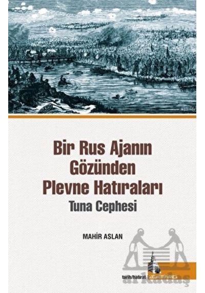 Bir Rus Ajanının Gözünden Plevne Hatıraları