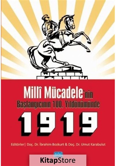 Milli Mücadele'nin Başlangıcının 100. Yıldönümünde 1919- Nobel Akademik Yayıncılık
