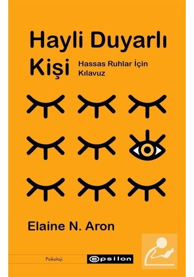 Hayli Duyarlı Kişi: Hassas Ruhlar için Kılavuz / Elaine N. Aron