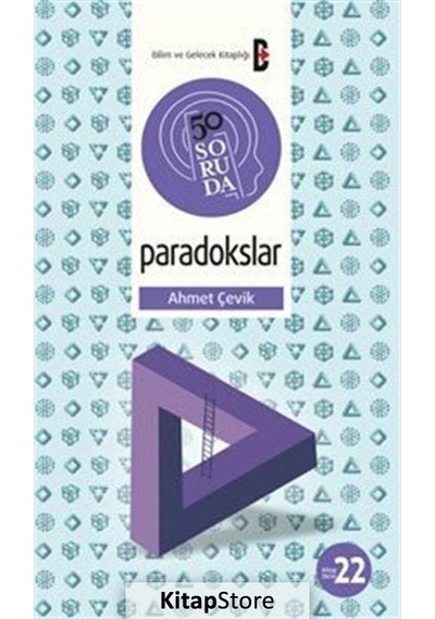 50 Soruda Paradokslar  - Ahmet Çevik  - Bilim ve Gelecek