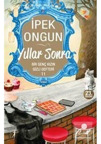 Yıllar Sonra / Bir Genç Kızın Gizli Defteri -11 / İpek Ongun