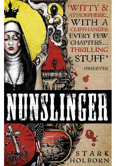 Nunslinger: The Complete Series: High Adventure, Low Skulduggery And Spectacular Shoot-outs İn The Wildest Wild West