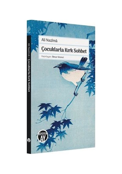Çocuklarla Kırk Sohbet / Ali Nazima