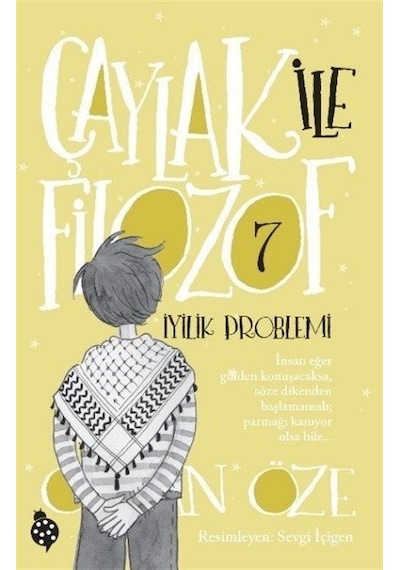 Çaylak İle Filozof 7 - İyilik Problemi - Özkan Öze - Uğurböceği