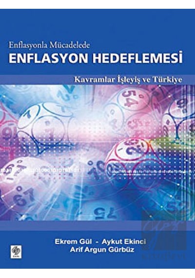 Enflasyonla Mücadelede Enflasyon Hedeflemesi - Ekrem Gül -  Arif Argun Gürbüz - Ekin Basım Yayın