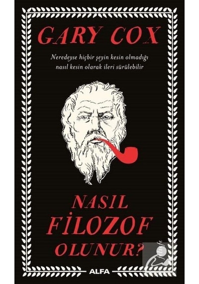 Nasıl Filozof Olunur? - Gary Cox - Alfa Yayıncılık