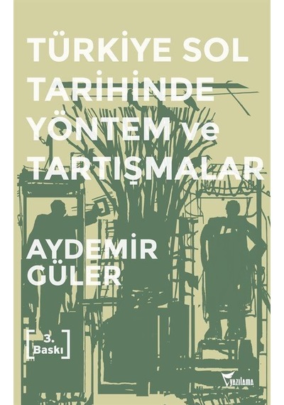 Türkiye Sol Tarihinde Yöntem ve Tartışmalar - Aydemir Güler - Yazılama