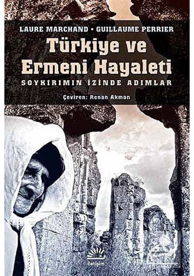 Türkiye ve Ermeni Hayaleti - Guillaume Perrier -  Laure Marchand - İletişim Yayınları