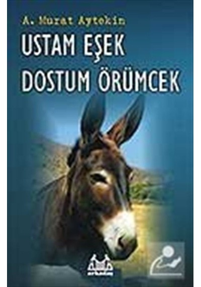 Ustam Eşek Dostum Örümcek - A.Murat Aytekin - Arkadaş Yayıncılık