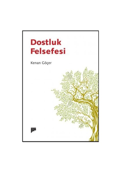 Dostluk Felsefesi - Kenan Göçer - Pan Yayıncılık