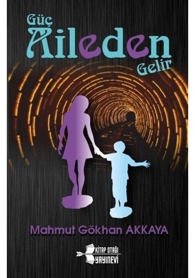 Güç Aileden Gelir - Mahmut Gökhan Akkaya - Kitap Otağı Yayınevi