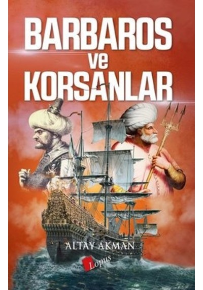 Barbaros ve Korsanlar - Altay Akman - Lopus