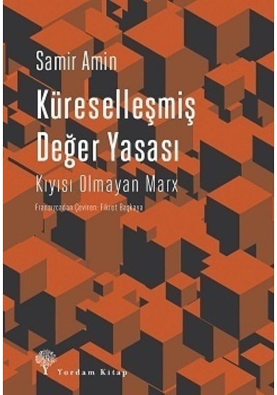 Küreselleşmiş Değer Yasası-Kıyısı Olmayan Marx - Samir Amin - Yordam Kitap