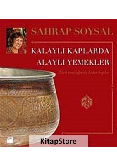 Kalaylı Kaplarda Alaylı Yemekler - Sahrap Soysal - Doğan Kitap
