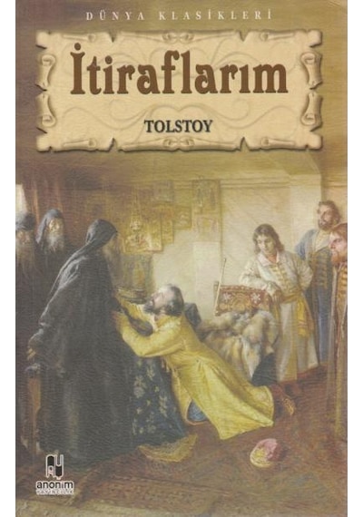 İtiraflarım - Lev Nikolayeviç Tolstoy - Anonim Yayınları