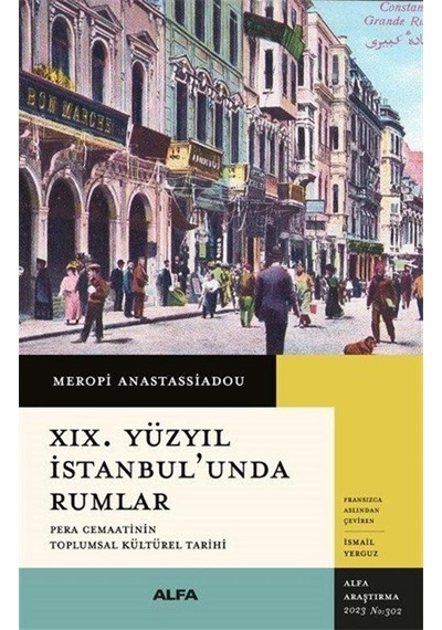 19. Yüzyıl İstanbul'unda Rumlar - Pera Cemaatinin Toplumsal Kültürel Tarihi - Meropi Anastassiadou - Alfa Yayıncılık