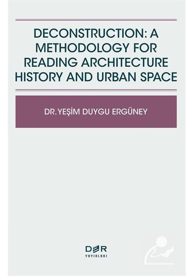 Deconstruction: A Methodology For Reading Architecture History...