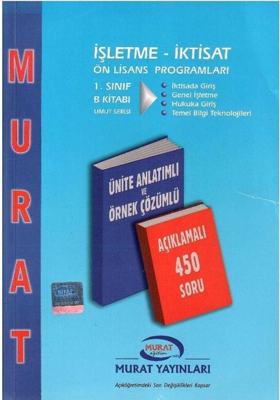 Murat Açıköğretim 1. Sınıf B - Kitabı İşletme - İktisat Ön Lisans Programları - İktisada Giriş - Genel İşletme - Hukuka Giriş - Temel Bilgi Teknolojileri 1-b