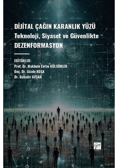 Dijital Çağın Karanlık Yüzü Teknoloji, Siyaset Ve Güvenlikte D...