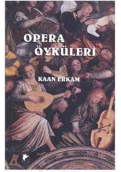 Opera Öyküleri Mum Işığında Yazılmış Metinler - Kaan Erkam