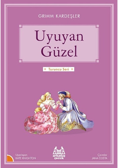 Uyuyan Güzel-Turuncu Seri - Grimm Kardeşler - Arkadaş Yayıncılık