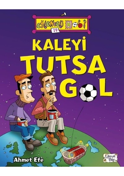Kaleyi Tutsa Gol - Ahmet Efe - Eğlenceli Bilgi