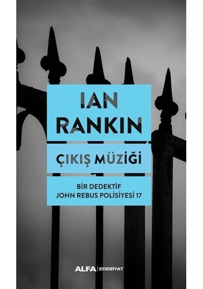 Çıkış Müziği - Bir Dedektif John Rebus Polisiyesi 17 - İan Rankin - Alfa Yayıncılık