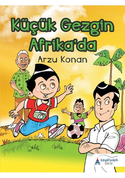 Küçük Gezgin Afrika'da - Arzu Konan - Kayalıpark