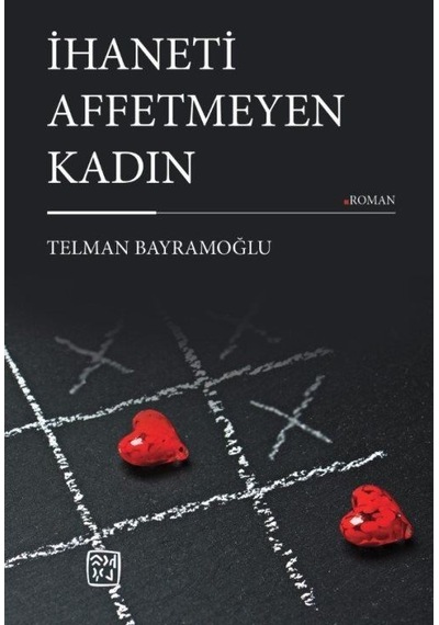 İhaneti Affetmeyen Kadın / Telman Bayramoğlu