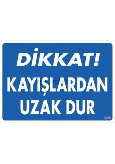 Dikkat Kayışlardan Uzak Dur Uyarı Levhası 25x35 Kod:1348 - Zmff-286575