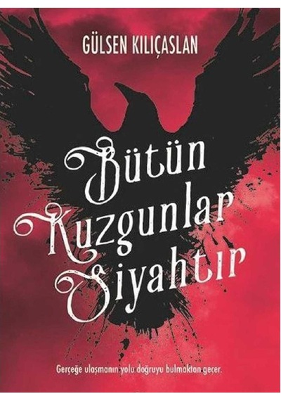 Bütün Kuzgunlar Siyahtır - Gülsen Kılıçaslan İlk Baskı 2019