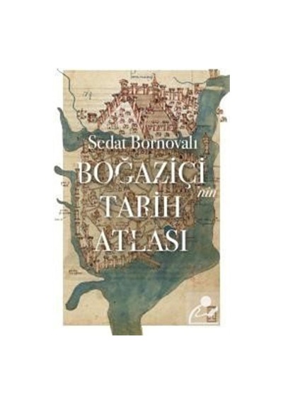 Boğaziçi'Nin Tarih Atlası / Sedat Bornovalı 9786050828733
