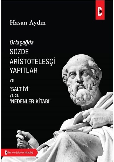 Ortaçağda Sözde Aristotelesçi Yapıtlar ve 'Salt İyi' ya da 'Nedenler Kitabı' - Hasan Aydın - Bilim ve Gelecek